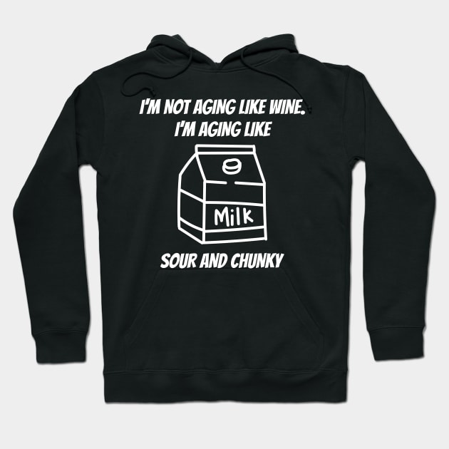 Not Aging Like Wine Funny Wine Lover Hoodie by Tracy